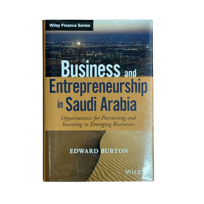 Business and Entrepreneurship in Saudi Arabia: Opportunities for Partnering and Investing in Emerging Businesses (Wiley Finance)