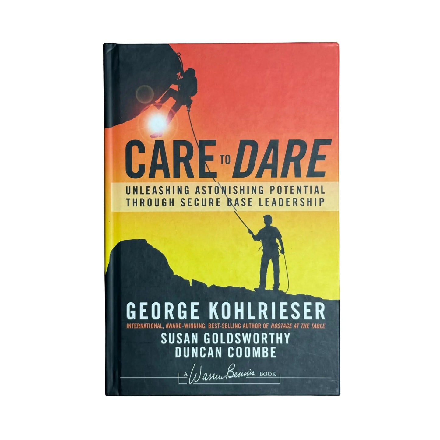 Care to Dare: Unleashing Astonishing Potential Through Secure Base Leadership