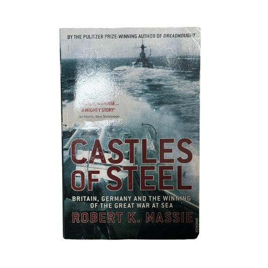 Castles of Steel Britain, Germany and the Winning of the Great War at Sea