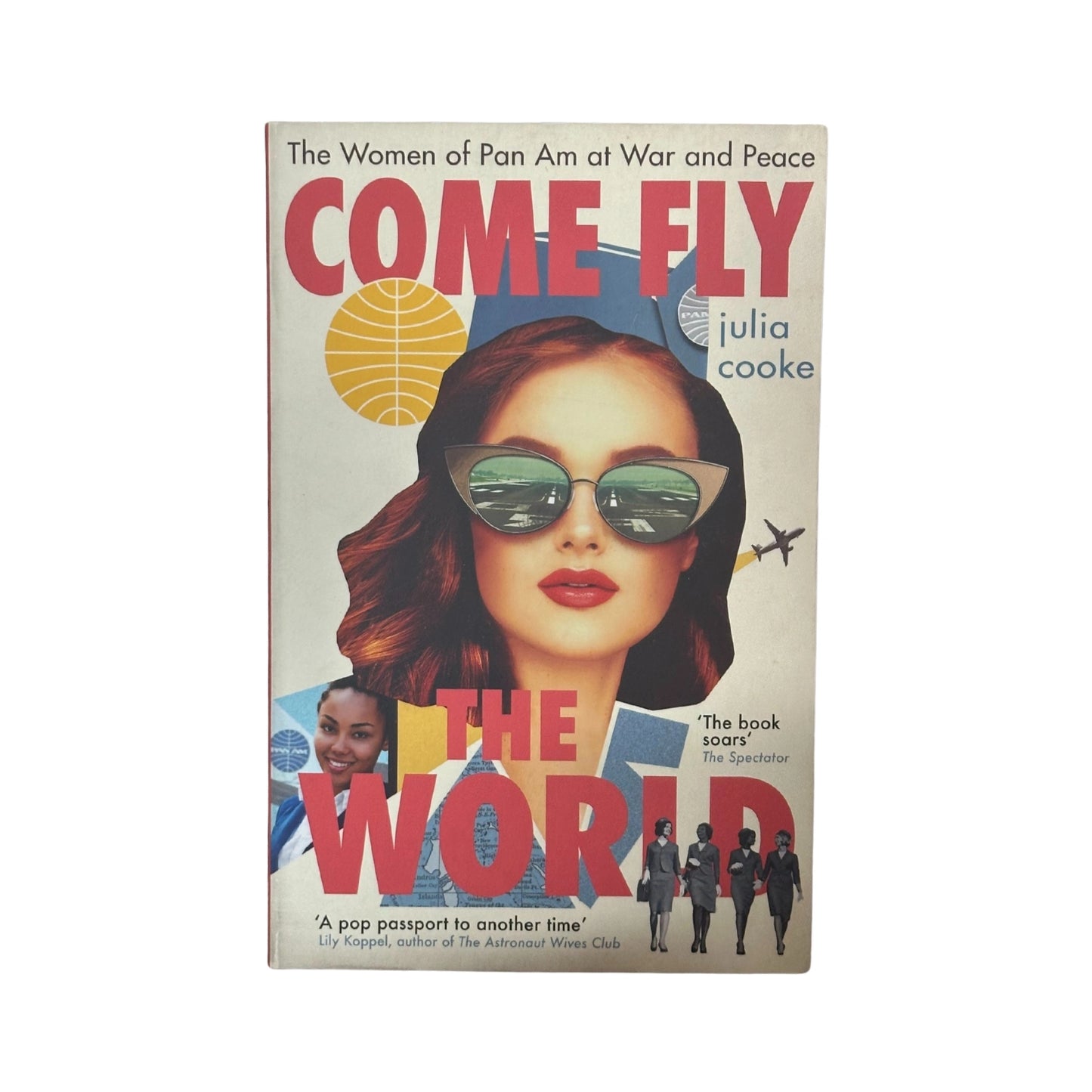 Come Fly the World The Women of Pan Am at War and Peace