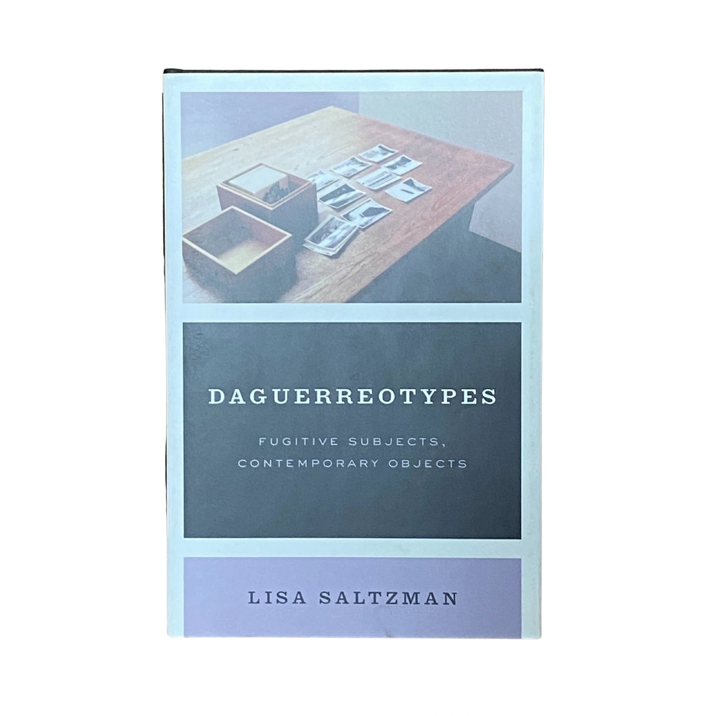 Daguerreotypes Fugitive Subjects, Contemporary Objects