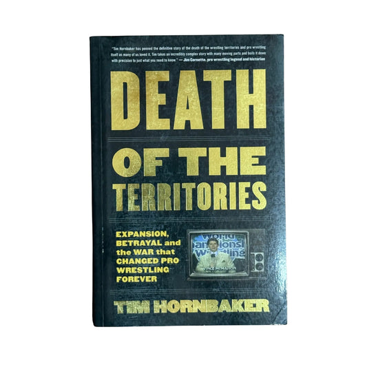 Death of the Territories: Expansion, Betrayal and the War that Changed Pro Wrestling Forever
