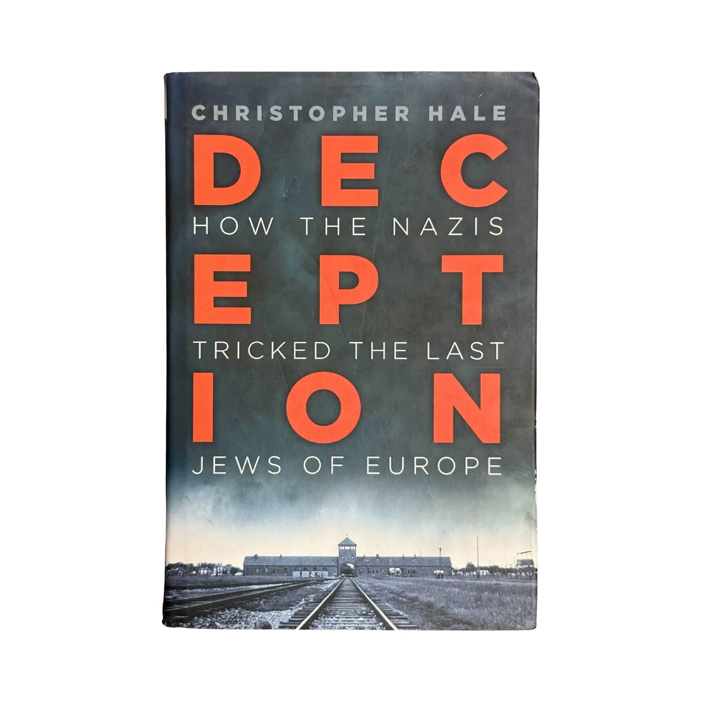 Deception: How the Nazis Tricked the Last Jews of Europe