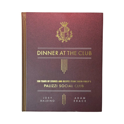 Dinner at the Club: 100 Years of Stories and Recipes from South Philly's Palizzi Social Club