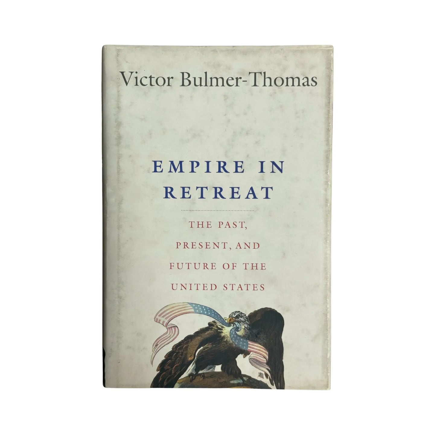 Empire in Retreat: The Past, Present, and Future of the United States