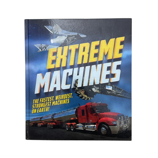 Extreme Machines The Fastest, Weirdest, Strongest Machines on Earth!
