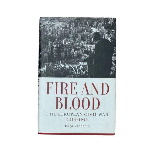 Fire and Blood The European Civil War, 1914-1945