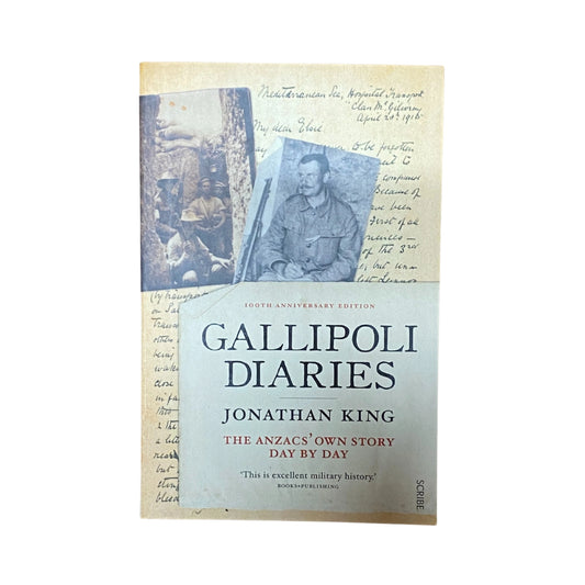 Gallipoli Diaries the Anzacsâ€™ own story, day by day