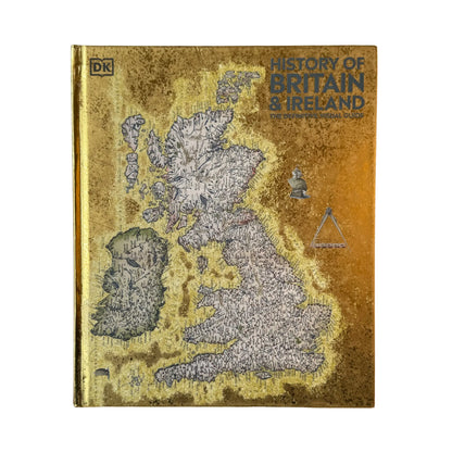 History Of Britain And Ireland: The Definitive Visual Guide (dk Definitive Visual Histories)