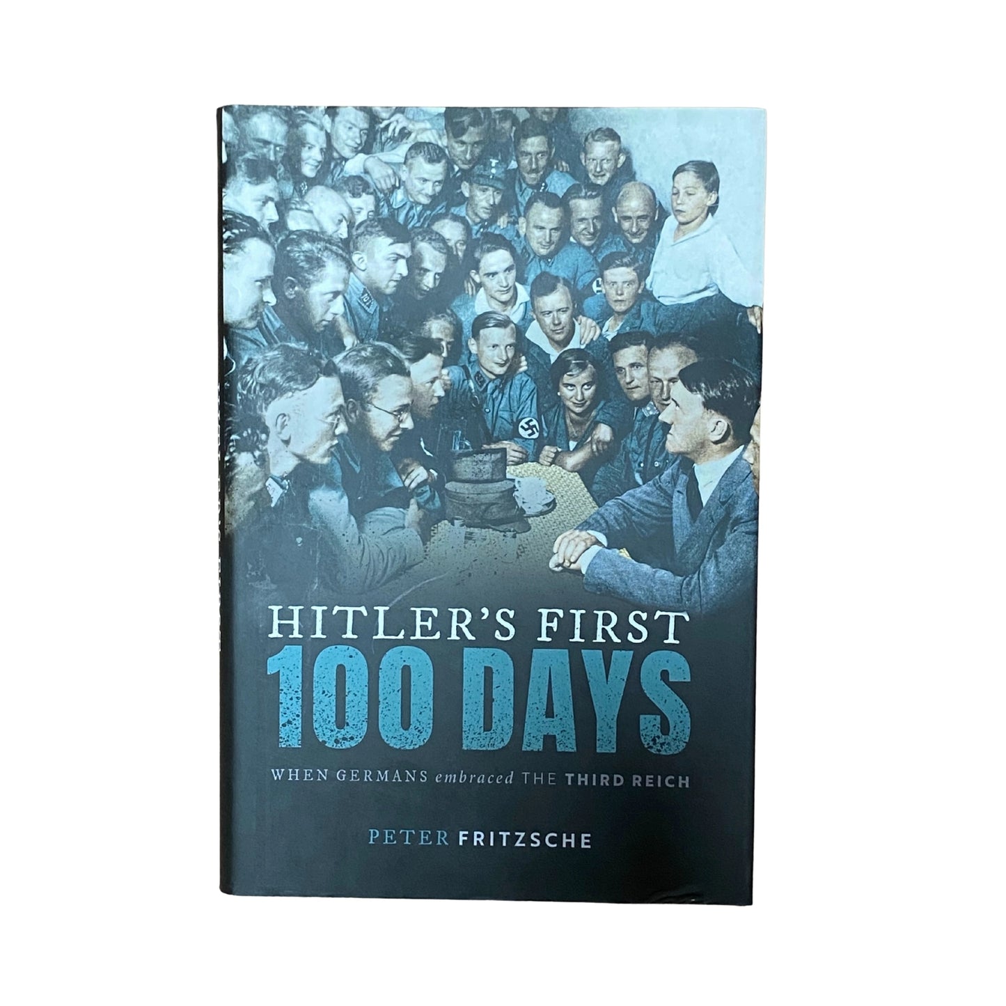 Hitler's First Hundred Days When Germans Embraced the Third Reich