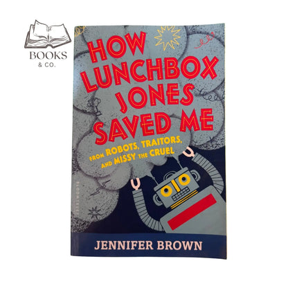 How Lunchbox Jones Saved Me from Robots, Traitors, and Missy the Cruel