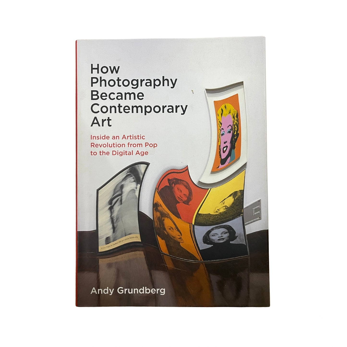 How Photography Became Contemporary Art Inside an Artistic Revolution from Pop to the Digital Age