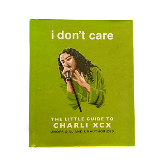 I Don't Care: the Little Guide to Charli XCX