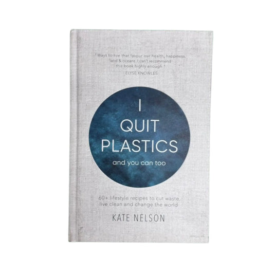 I Quit Plastics: And You Can Too