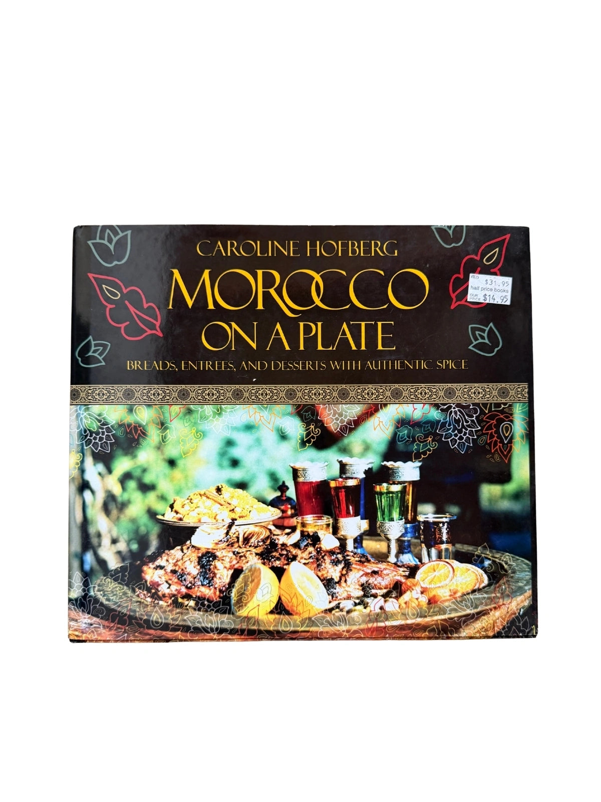 Morocco on a Plate Breads, Entrees, and Desserts with Authentic Spice