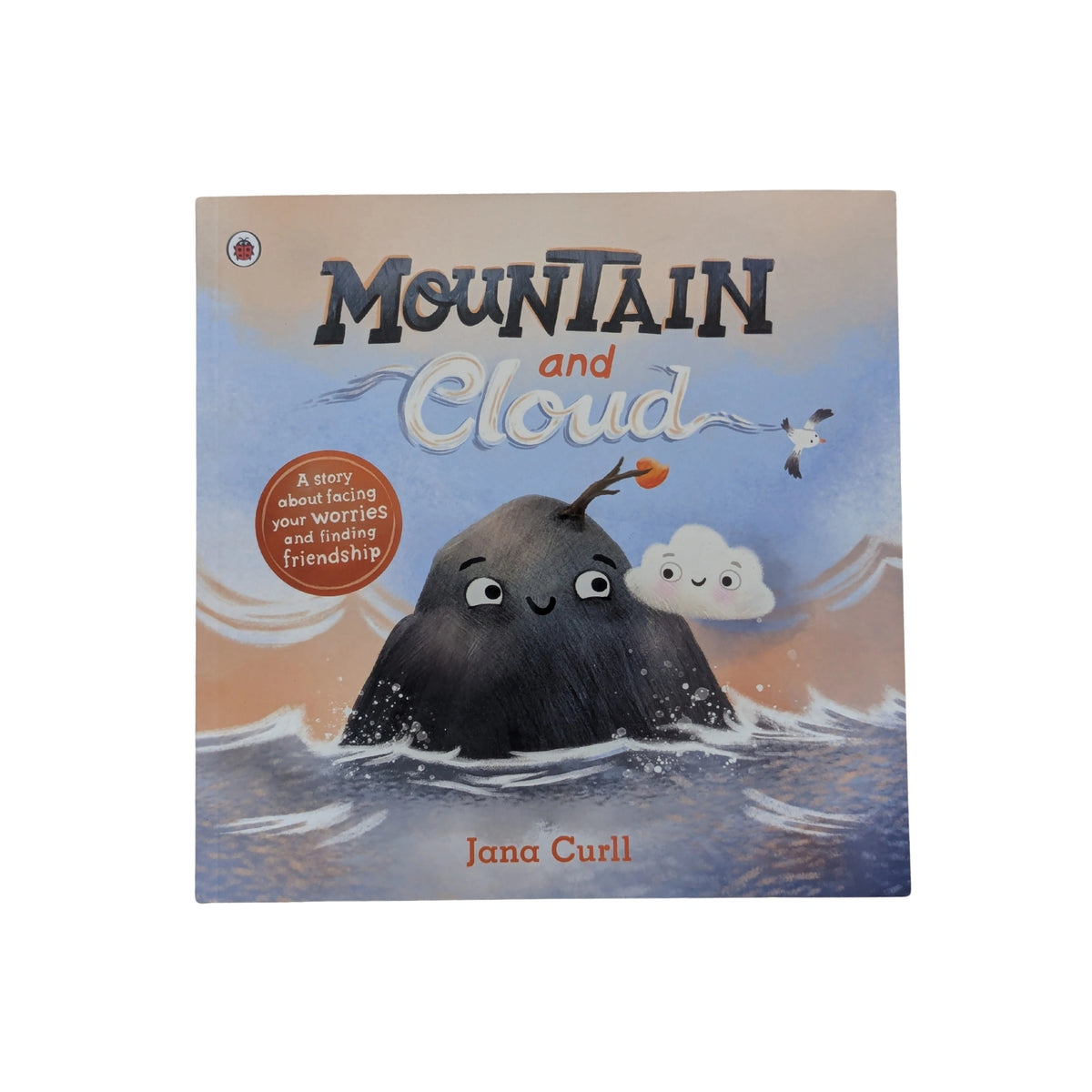 Mountain and Cloud A Story about Facing Your Worries and Finding Friendship