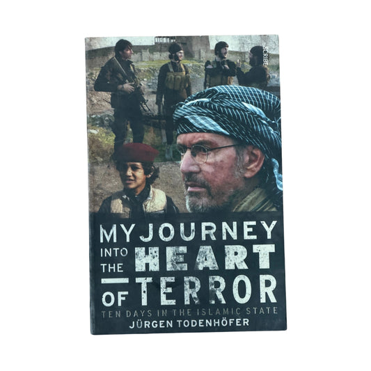My Journey Into the Heart of Terror Ten Days in the Islamic State
