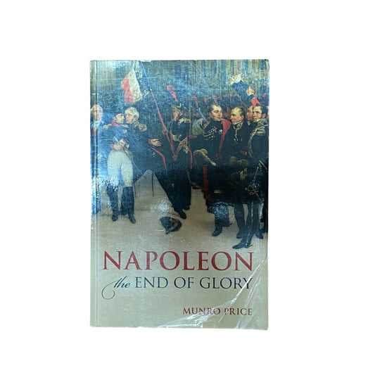 Napoleon: The End of Glory