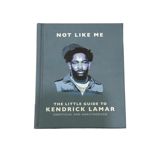 Not Like Me: the Little Guide to Kendrick Lamar