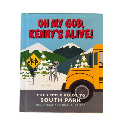 Oh My God, Kenny's Alive!: the Little Guide to South Park