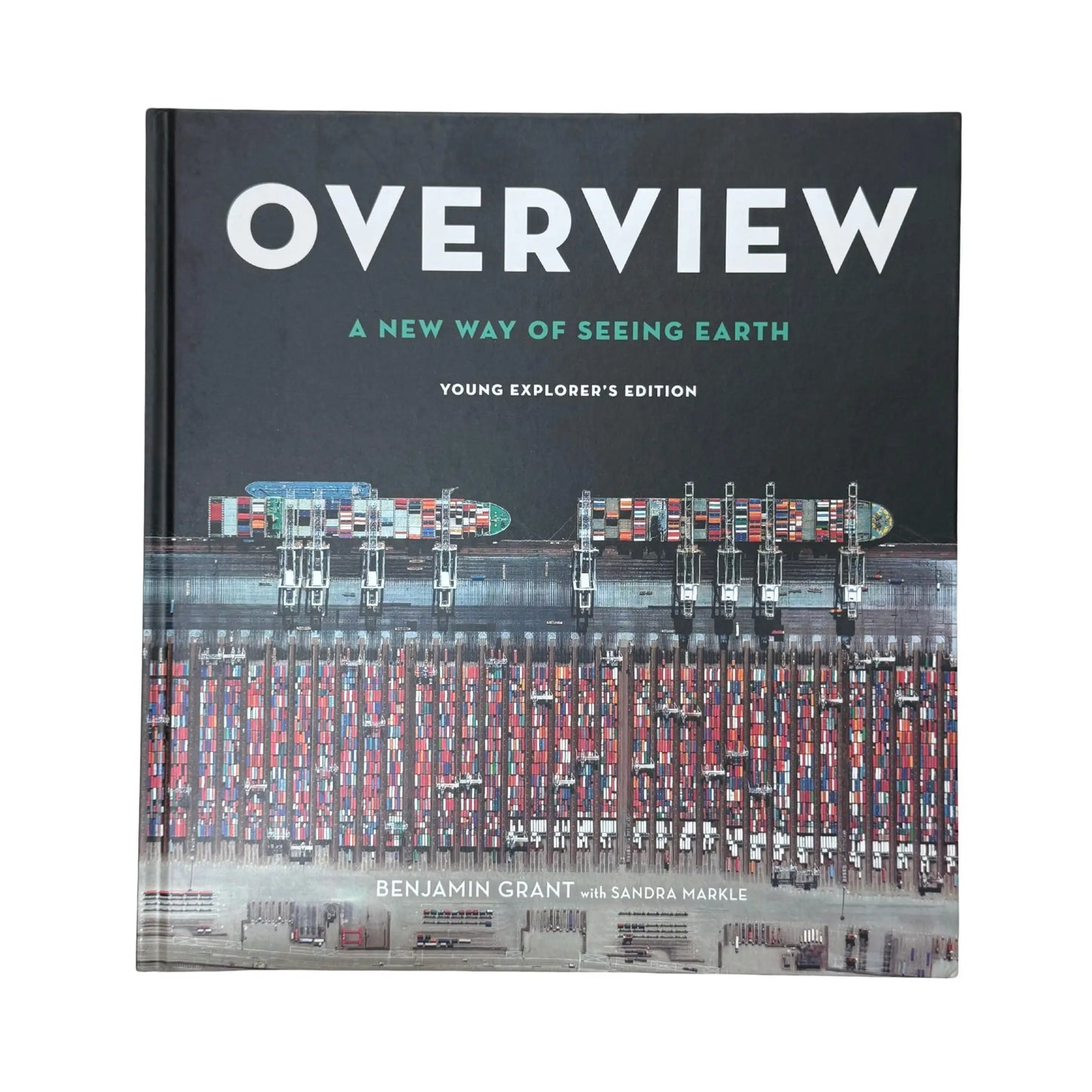 Overview, Young Explorer's Edition: A New Way of Seeing Earth