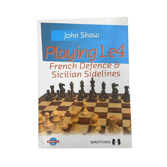 Playing 1. E4 - French Defence and Sicilian Sidelines