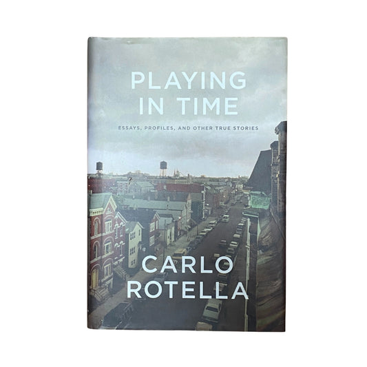 Playing in Time Essays, Profiles, and Other True Stories