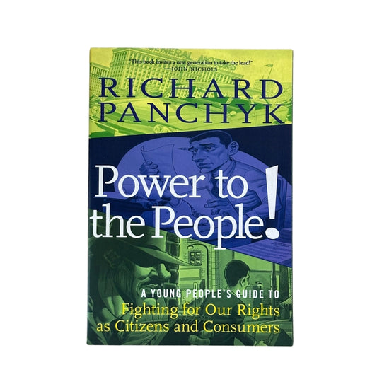 Power to the People! A Young People's Guide to Fighting for Our Rights as Citizens and Consumers