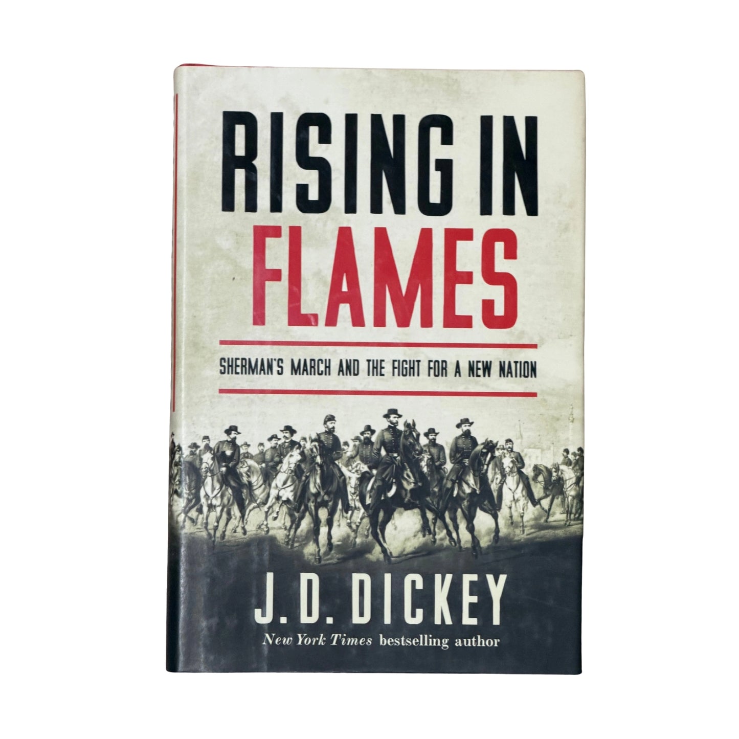 Rising in Flames Sherman's March and the Fight for a New Nation