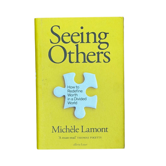 Seeing Others How to Redefine Worth in a Divided World