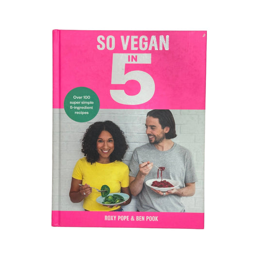 So Vegan In 5 Over 100 Super Simple and Delicious 5-Ingredient Recipes. Recommended by Veganuary