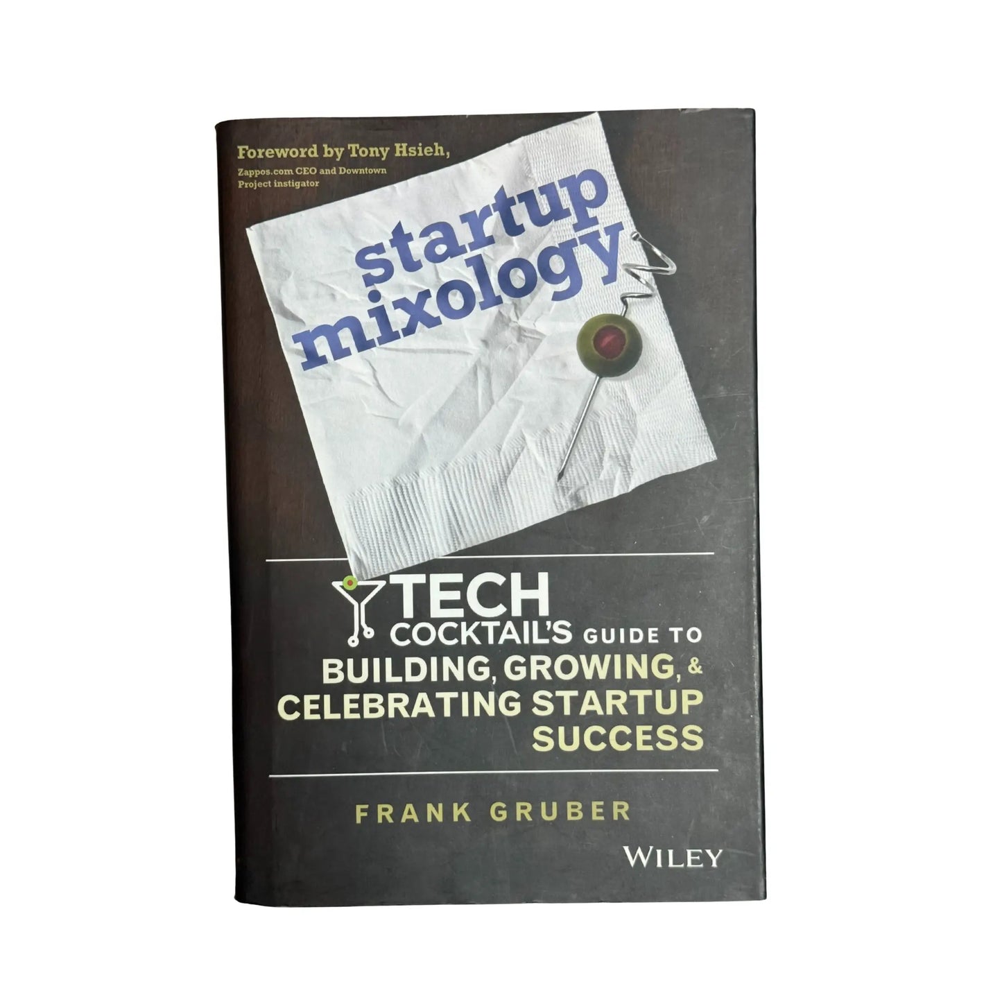 Startup Mixology: Tech Cocktail's Guide to Building, Growing, and Celebrating Startup Success