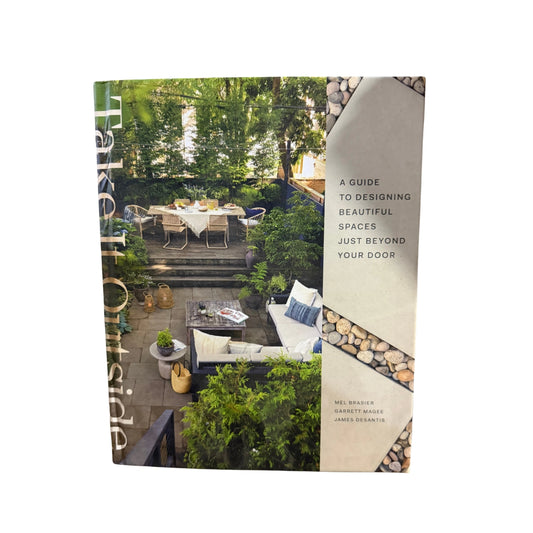 Take It Outside A Guide to Designing Beautiful Spaces Just Beyond Your Door: An Interior Design Book