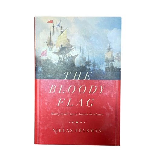 The Bloody Flag Mutiny in the Age of Atlantic Revolution