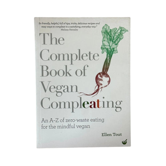 The Complete Book of Vegan Compleating An AZ of Zero-Waste Eating For the Mindful Vegan