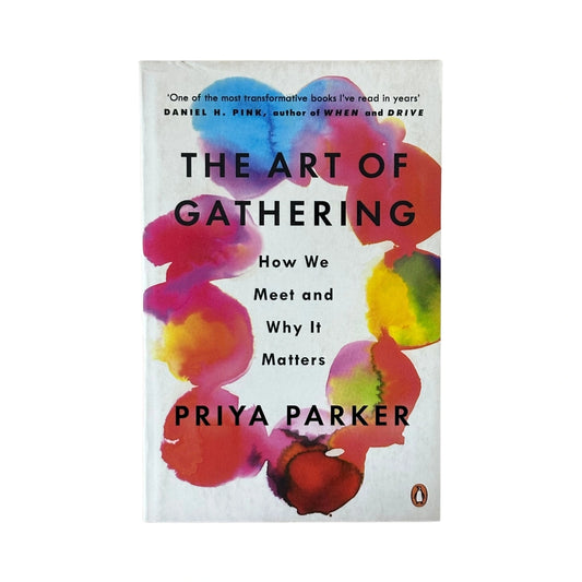 The Art of Gathering How We Meet and why it Matters