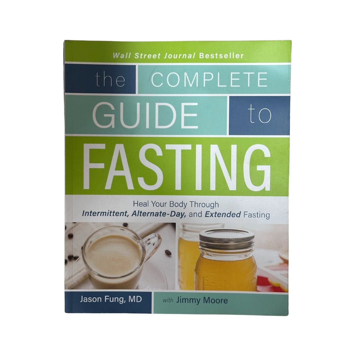 The Complete Guide to Fasting Heal Your Body Through Intermittent, Alternate-Day, and Extended Fasting