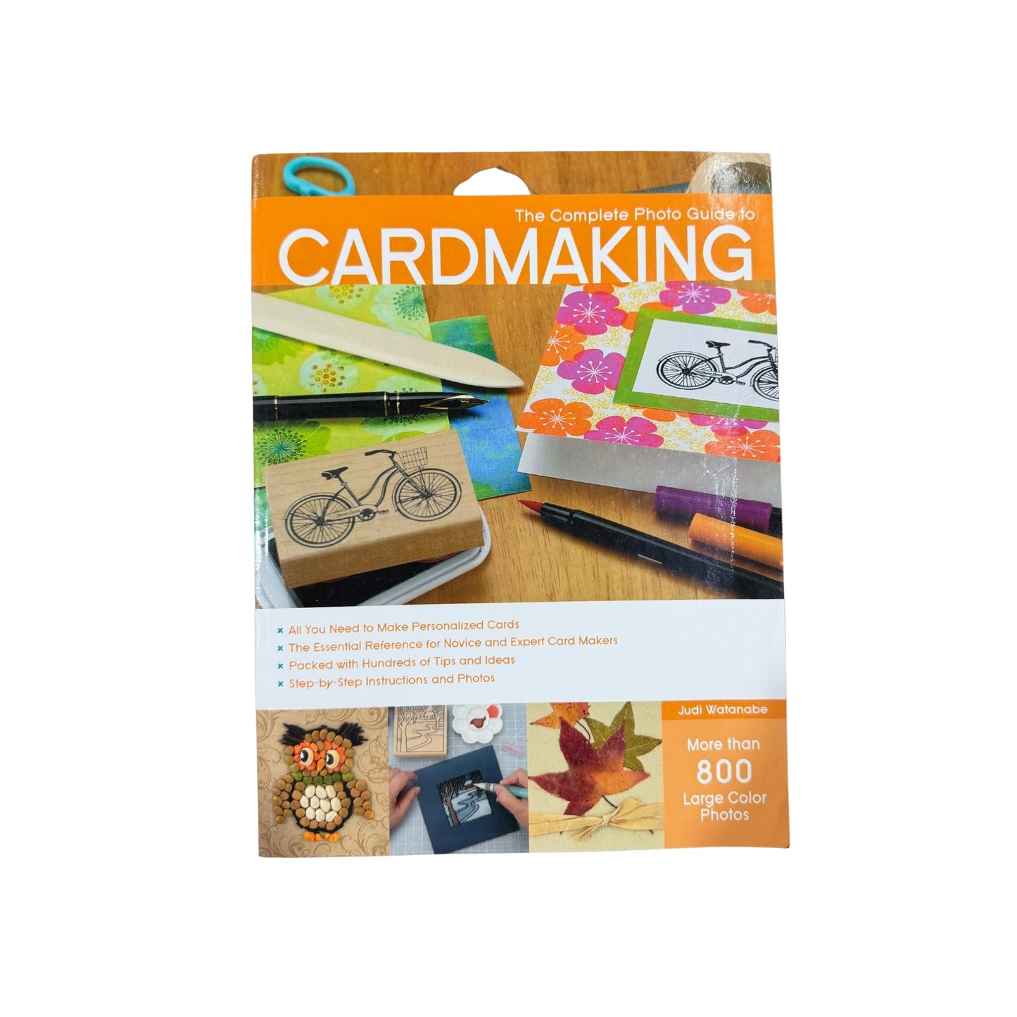 The Complete Photo Guide to Cardmaking More Than 800 Large Color Photos