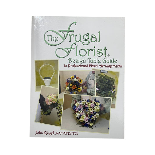 The Frugal Florist Design Table Guide to Professional Floral Arrangements
