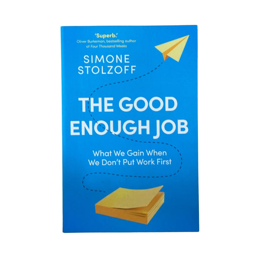 The Good Enough Job Reclaiming Life from Work