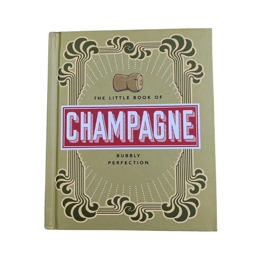 The Little Book of Champagne: A Bubbly Guide to the Worldâ€™s Most Famous Fizz! (The Little Books of Food & Drink, 18)