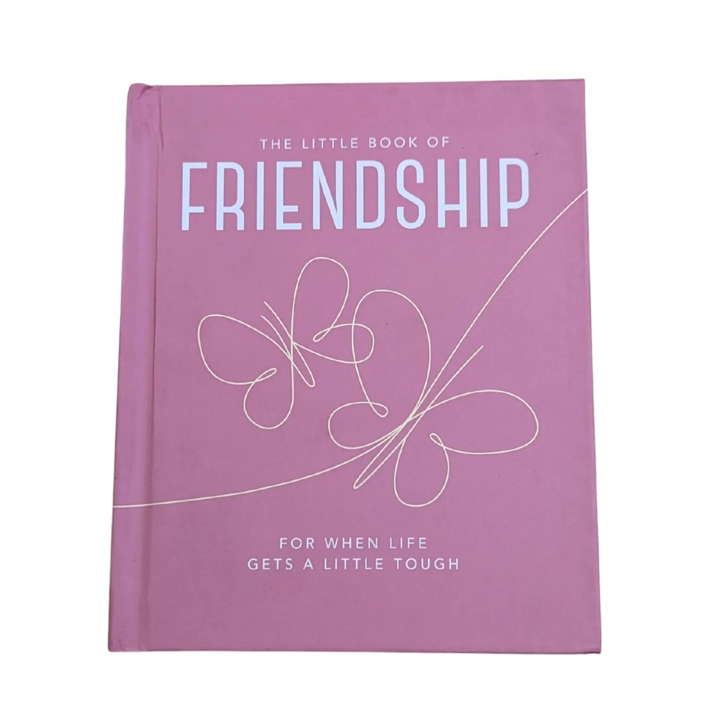 The Little Book of Friendship For When Life Gets a Little Tough