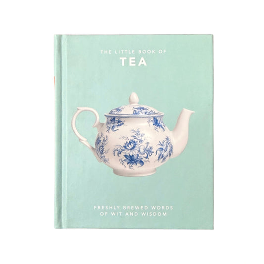 The Little Book of Tea Freshly Brewed Words of Wit and Wisdom