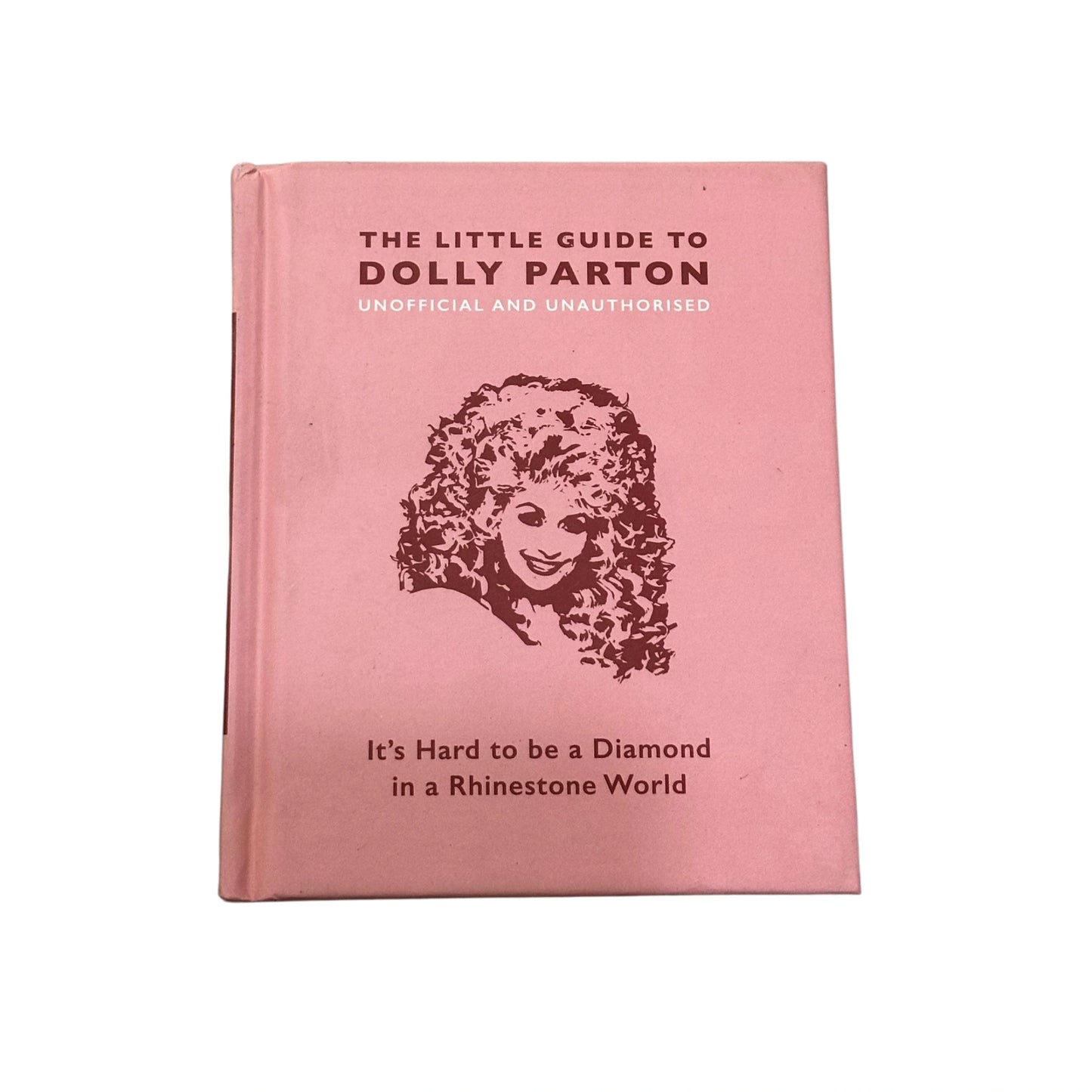 The Little Guide to Dolly Parton It's Hard to Be a Diamond in a Rhinestone World