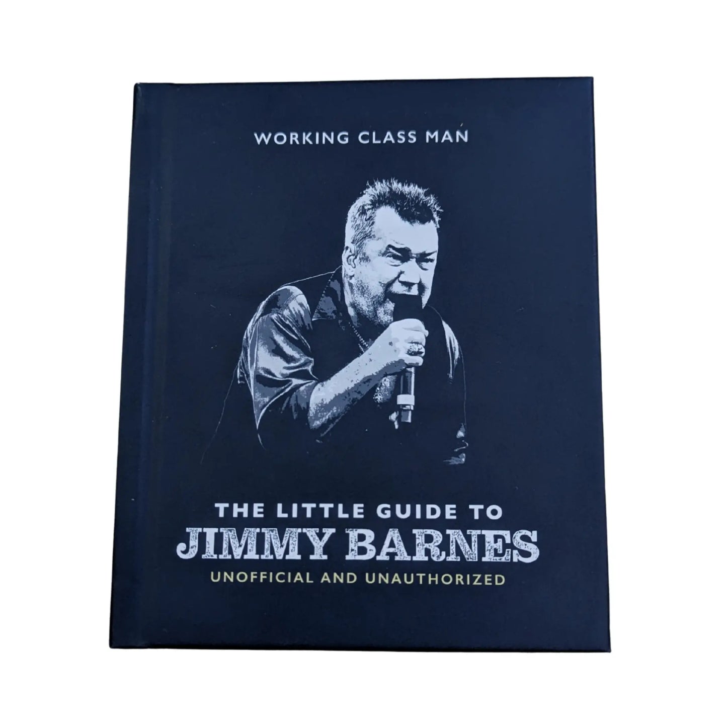 The Little Guide to Jimmy Barnes Working Class Man
