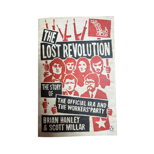 The Lost Revolution The Story of the Official IRA and the Workers' Party