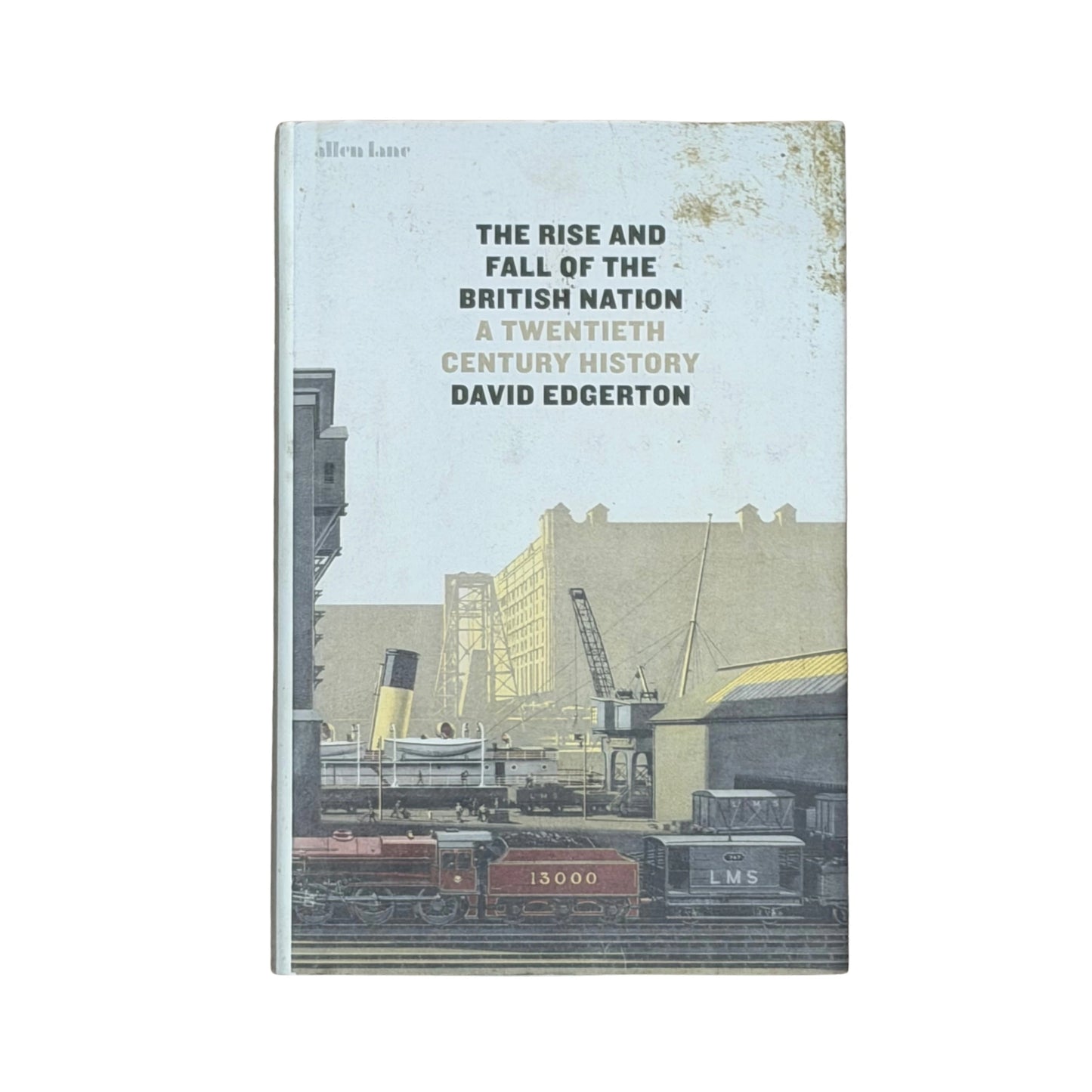 The Rise and Fall of the British Nation A Twentieth-century History