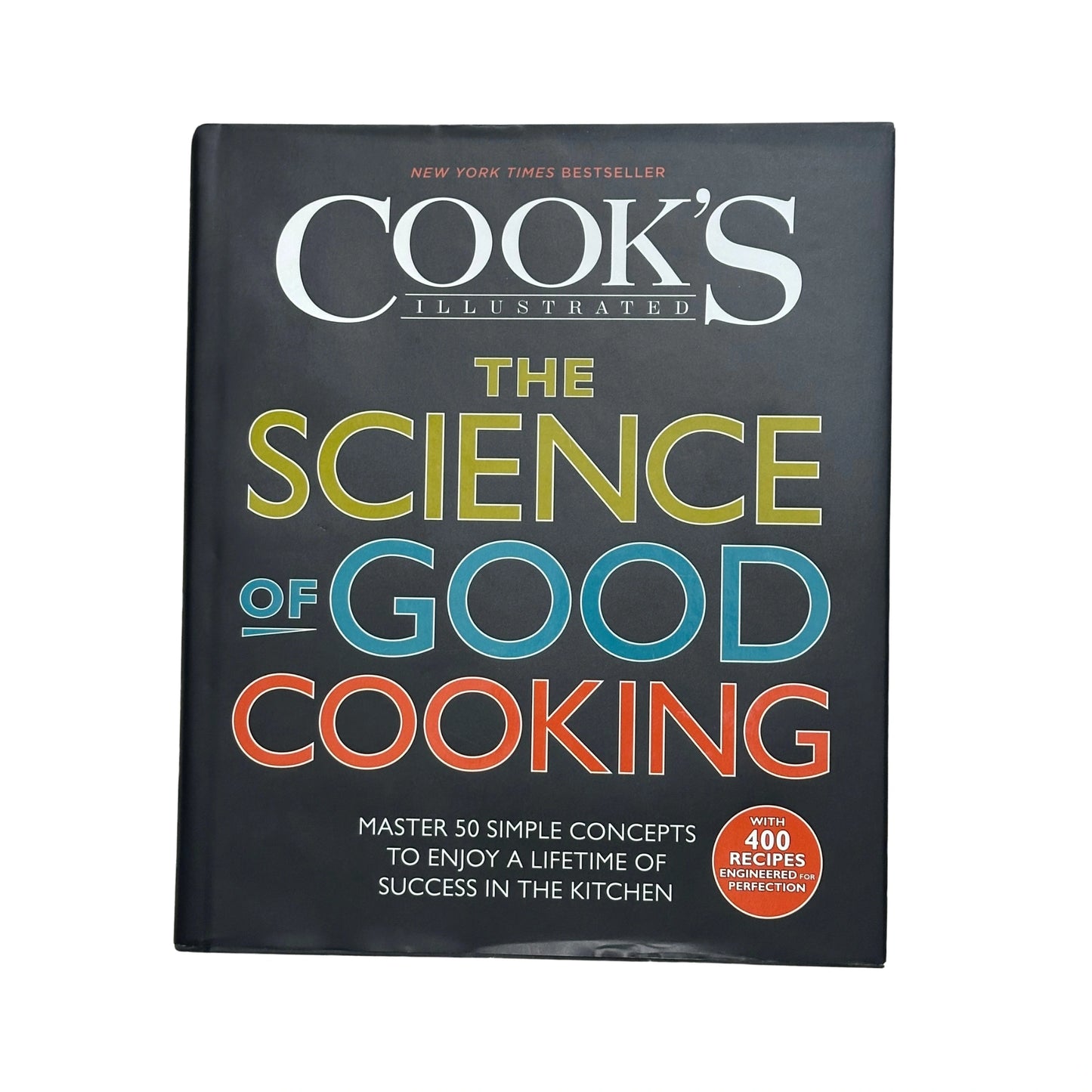 The Science of Good Cooking Master 50 Simple Concepts to Enjoy a Lifetime of Success in the Kitchen