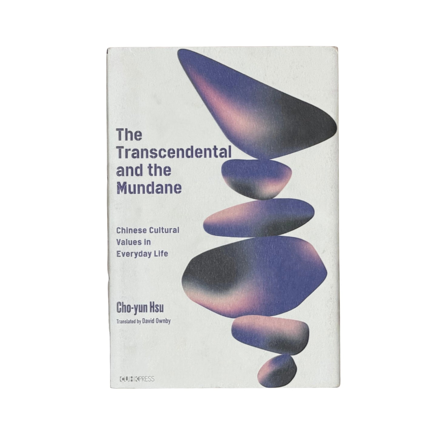 The Transcendental and the Mundane Chinese Cultural Values in Everyday Life