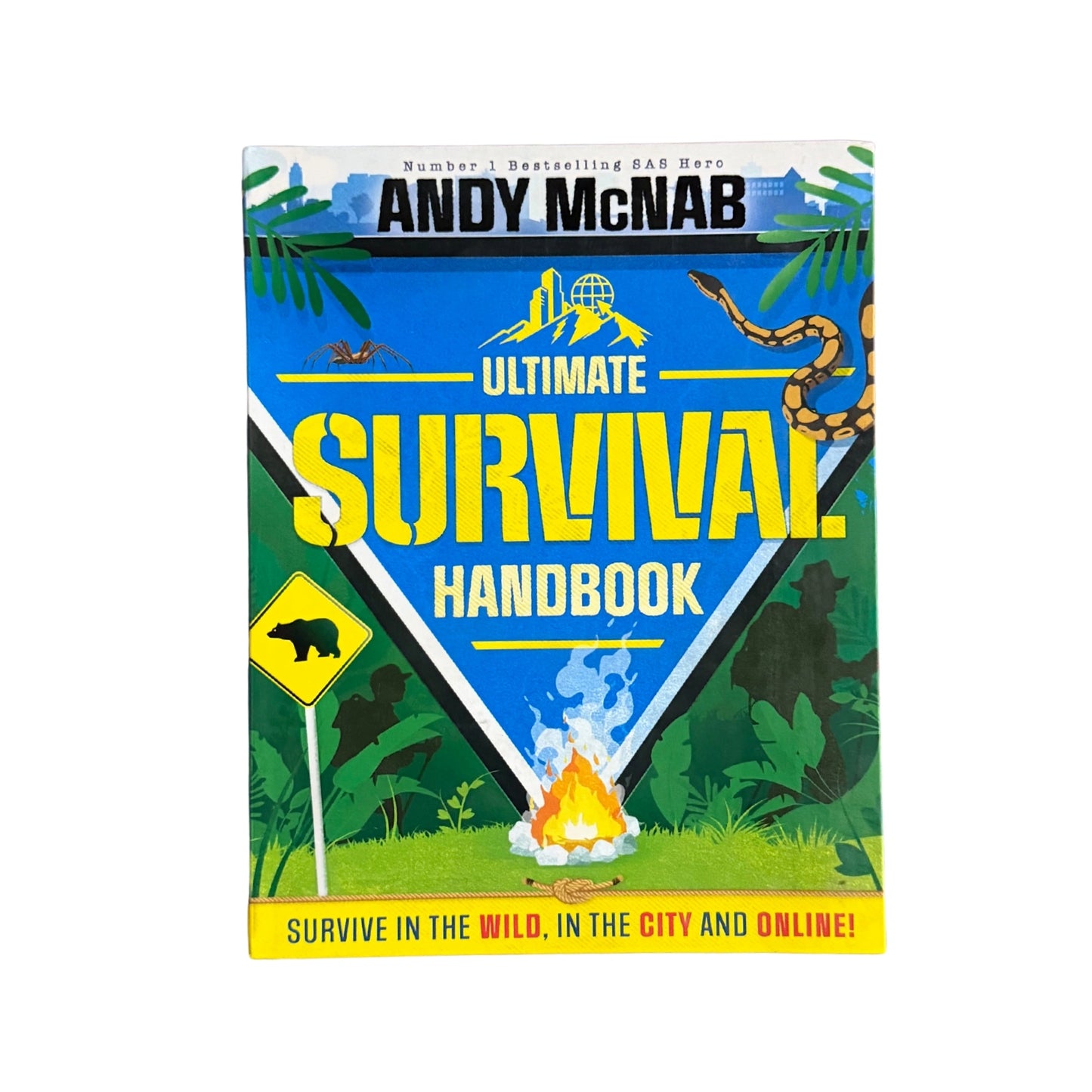 The Ultimate Survival Handbook Survive in the Wild, in the City and Online!